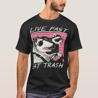 Live Fast Eat Trash  T-Shirt