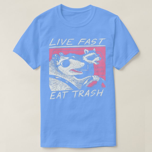 Live Fast Eat Trash T-Shirt (Design Front)