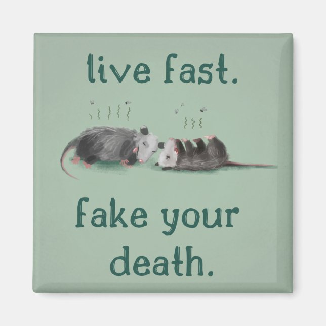 Live Fast. Fake Your Death. Opossum Magnet (Front)