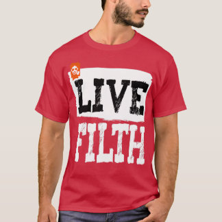 LIVE FILTH T-Shirt