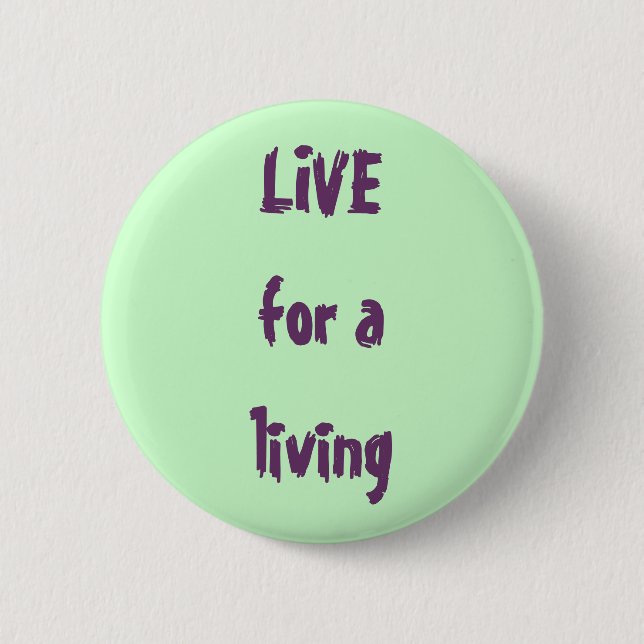 LIVE for a living Button (Front)