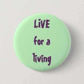 LIVE for a living Button