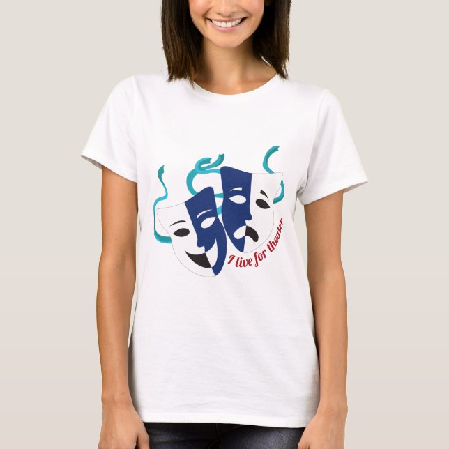 Live For Theater T-Shirt (Front)
