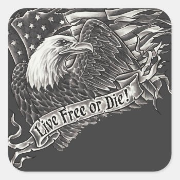 Live Free Or Die Eagle Square Sticker by SGT_Shanty at Zazzle