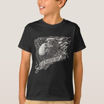 Live Free Or Die Eagle T-shirt by SGT_Shanty at Zazzle