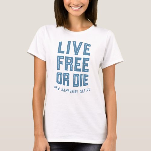 Live Free or Die New Hampshire Native T_Shirt