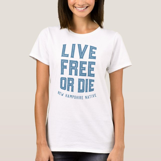 Live Free or Die New Hampshire Native T-Shirt (Front)