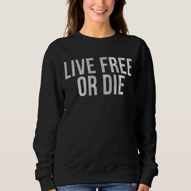 Live Free Or Die Sweatshirt (Front)