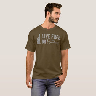 Live Free or...(Move to Massachusetts!) T-shirt