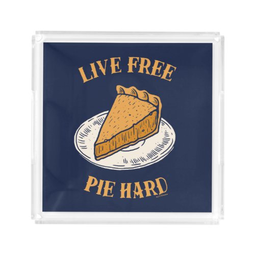 Live Free Pie Hard Acrylic Tray