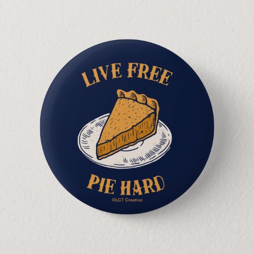 Live Free Pie Hard Button