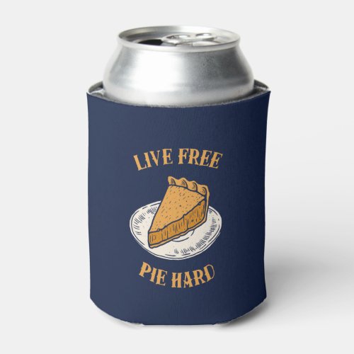 Live Free Pie Hard Can Cooler