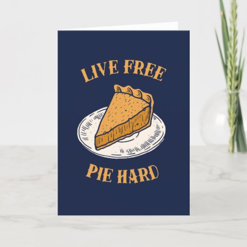 Live Free Pie Hard Card