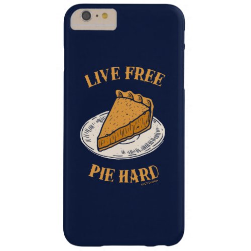 Live Free Pie Hard Barely There iPhone 6 Plus Case
