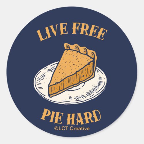Live Free Pie Hard Classic Round Sticker