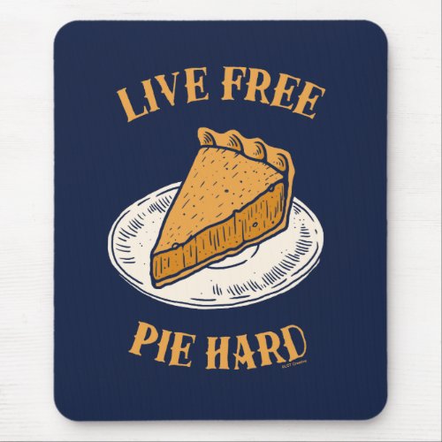 Live Free Pie Hard Mouse Pad