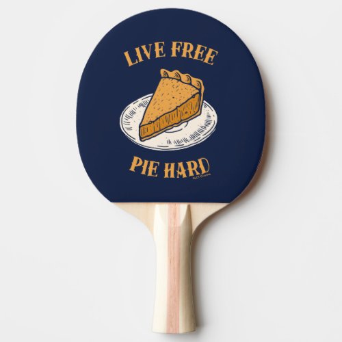 Live Free Pie Hard Ping Pong Paddle
