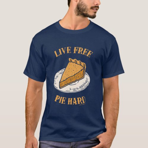 Live Free Pie Hard T_Shirt