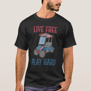 Live Free Play Hard   Golf Cart Golfing   Graphic T-Shirt