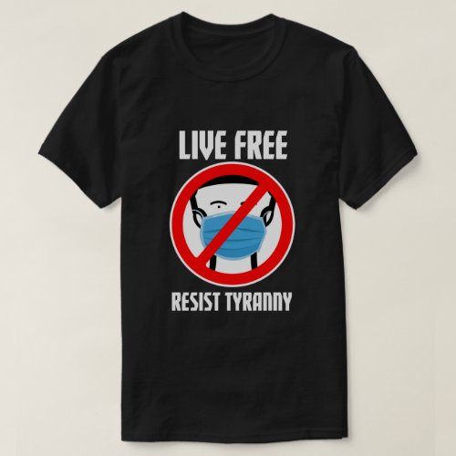 Live Free Resist Tyranny T_Shirt