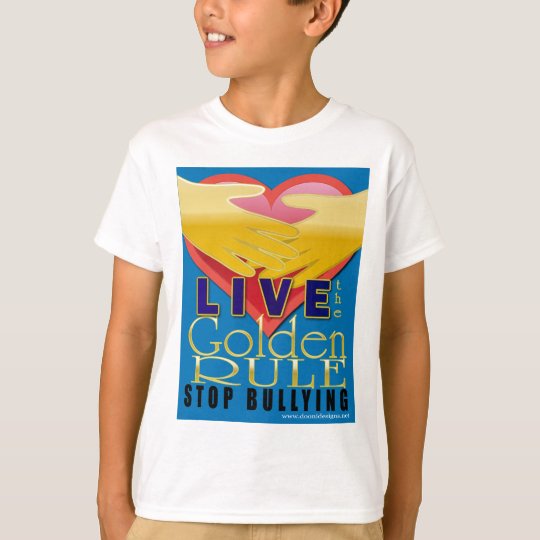 live golden rule stop bullying T-Shirt