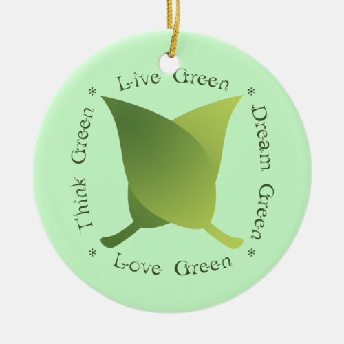 Live Green Dream Green Love Green Think Green Ceramic Ornament