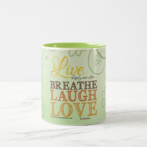 Live Happily Ever After Breathe Laugh Love Message Two_Tone Coffee Mug