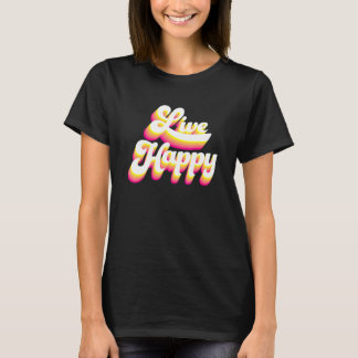 Live Happy Positive Message Motivational Quotes M T-Shirt