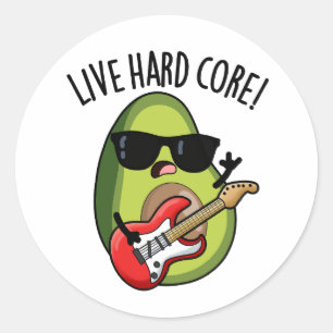 Live Hard Core Funny Avocado Rock Pun  Classic Round Sticker