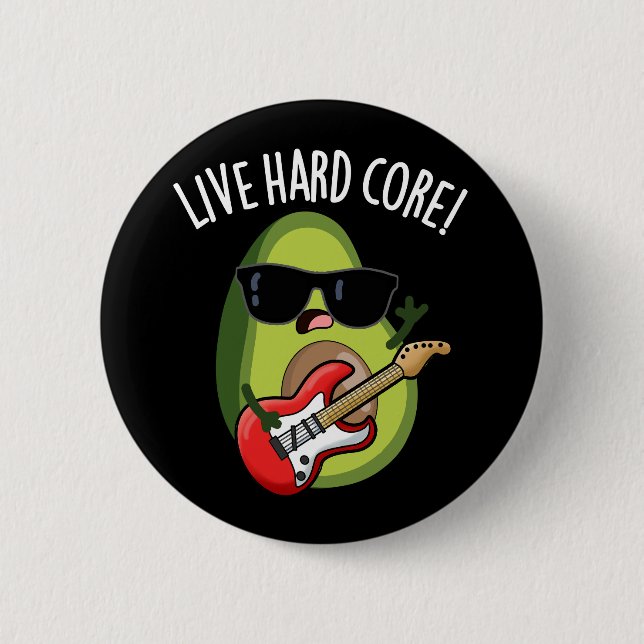 Live Hard Core Funny Avocado Rock Pun Dark BG Button (Front)
