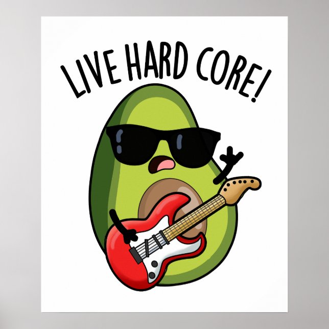 Live Hard Core Funny Avocado Rock Pun  Poster (Front)