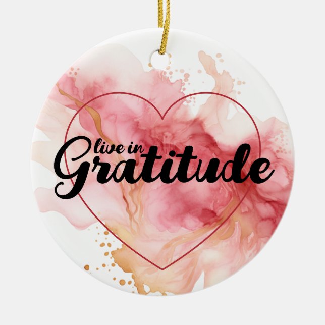 Live In Gratitude Pink Ink  Ceramic Ornament (Front)