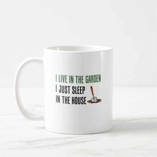 Live In The Garden Just Sleep In The House Coffee Mug (Left)