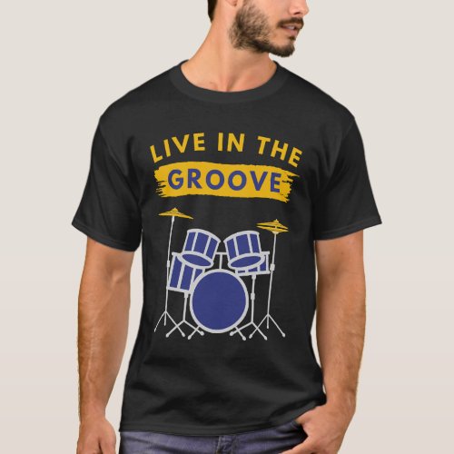 Live In The Groove Drummers T_Shirt