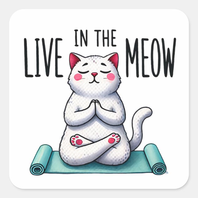 "Live in the Meow" Funny Cat Lovers Square Sticker (Front)