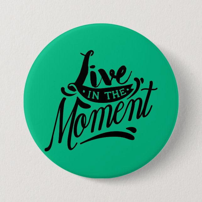 Live in the Moment Button (Front)