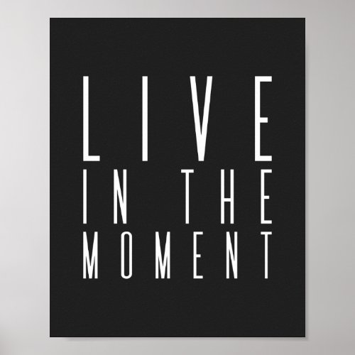 Live in the moment  Inspirational Quote Poster