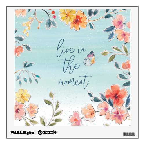 Live In The Moment _ Natures Bliss Wall Decal