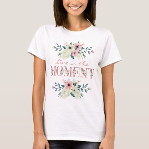 Live in the Moment Pink Glitter Watercolor Floral T_Shirt
