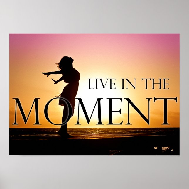 Live in the Moment Quote Inspirational Motivation Poster (Front)
