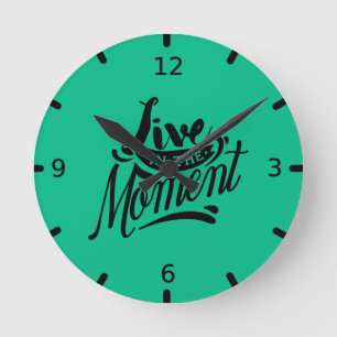 Live in the Moment Round Clock