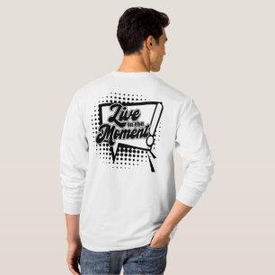 Live in the Moment T-Shirt