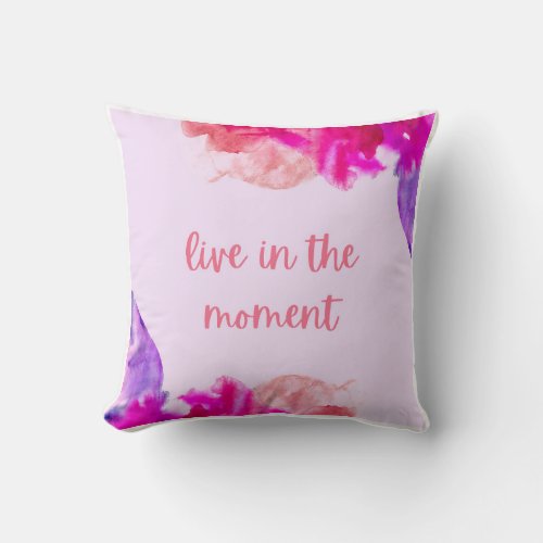 Live In The Moment Throw Pillow