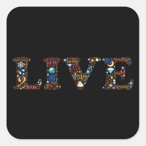 Live In The Present Inspirational Word Art    Square Sticker