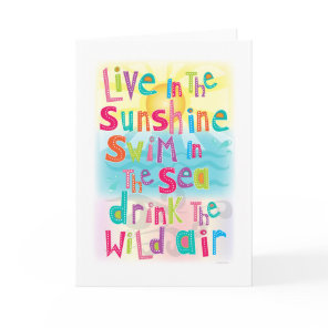 Live in the Sunshine Swim the Sea Greeting Card