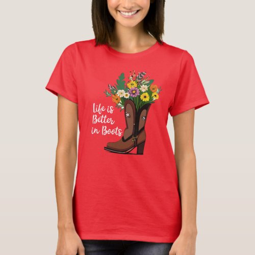 Live is Better in Boots Cowgirl Cowboy Boots T_Shirt