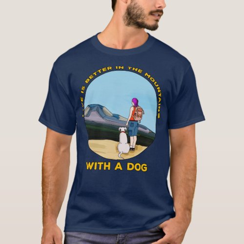 Live is Better In The Mountains With a Dog T_Shirt