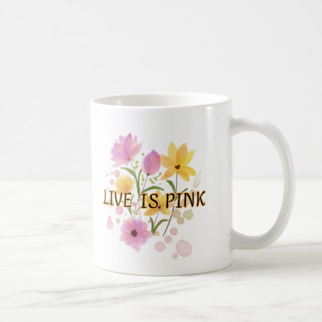 "LIVE IS PINK" is written in a dark Coffee Mug (Right)