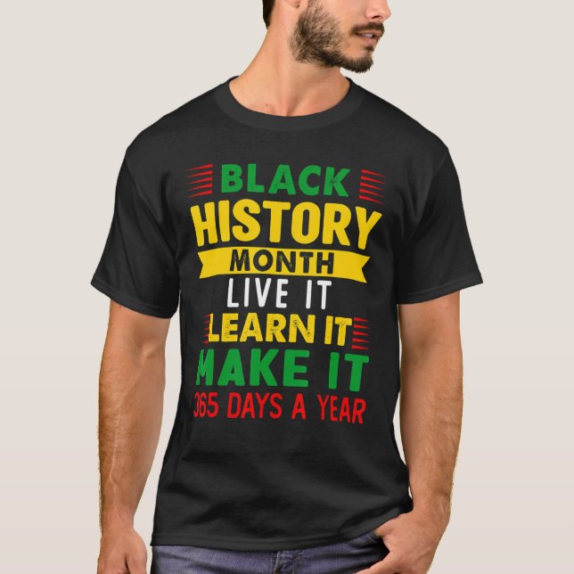Live It Learn It Make It 365 Days A Year Black Gir T-Shirt (Front)