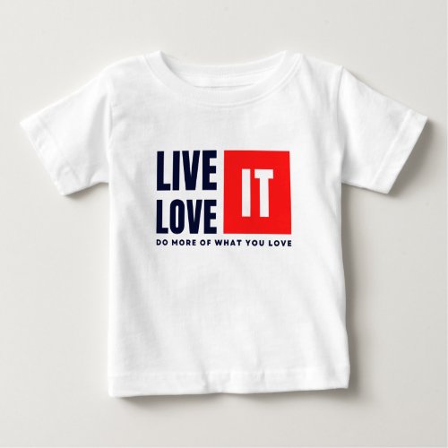 Live It Love It Do more what you Love T_Shirt 